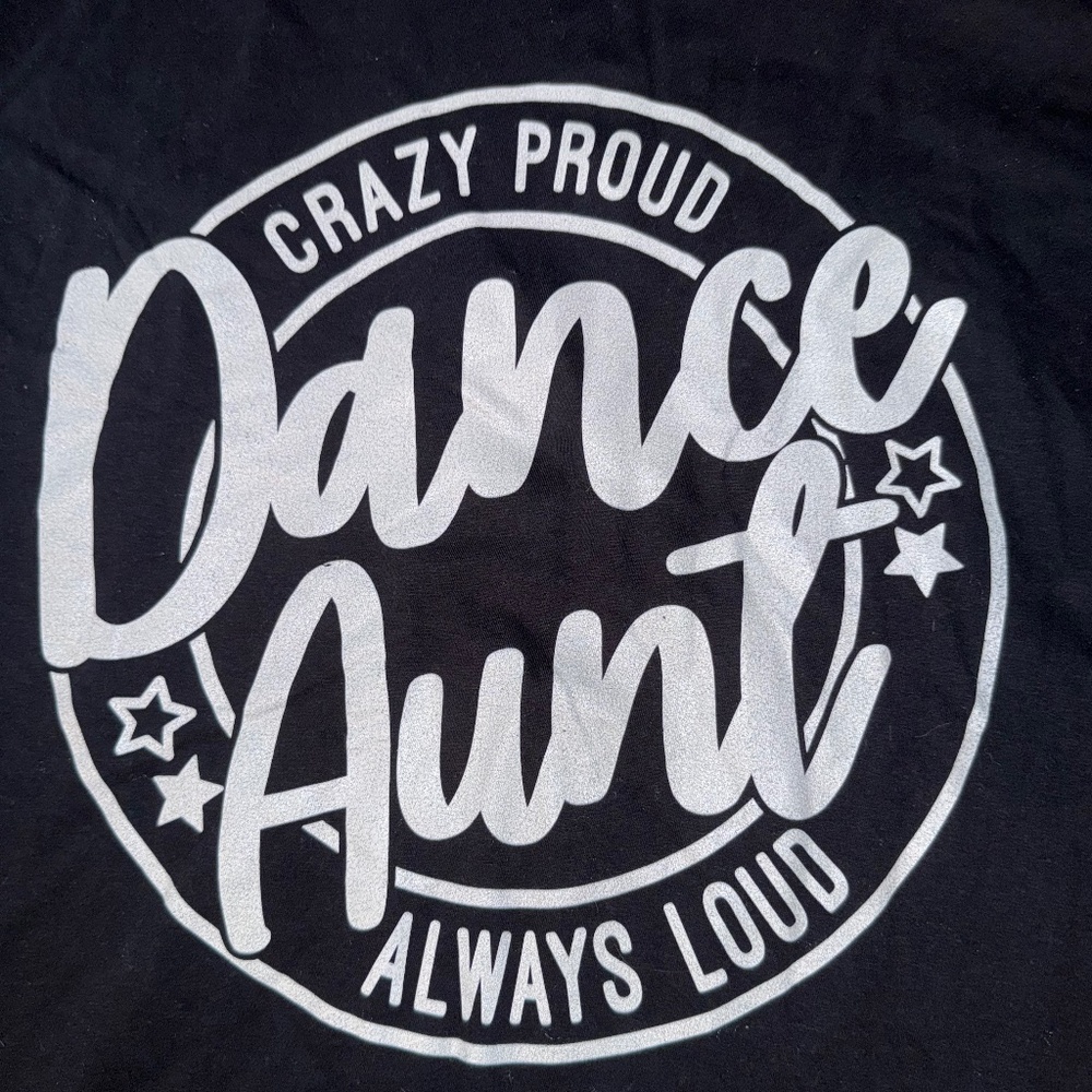 “ Dance Aunt “ CRAZY PROUD ALWAYS LOUD Brand new t-shirt Size Large - Picture 6 of 8